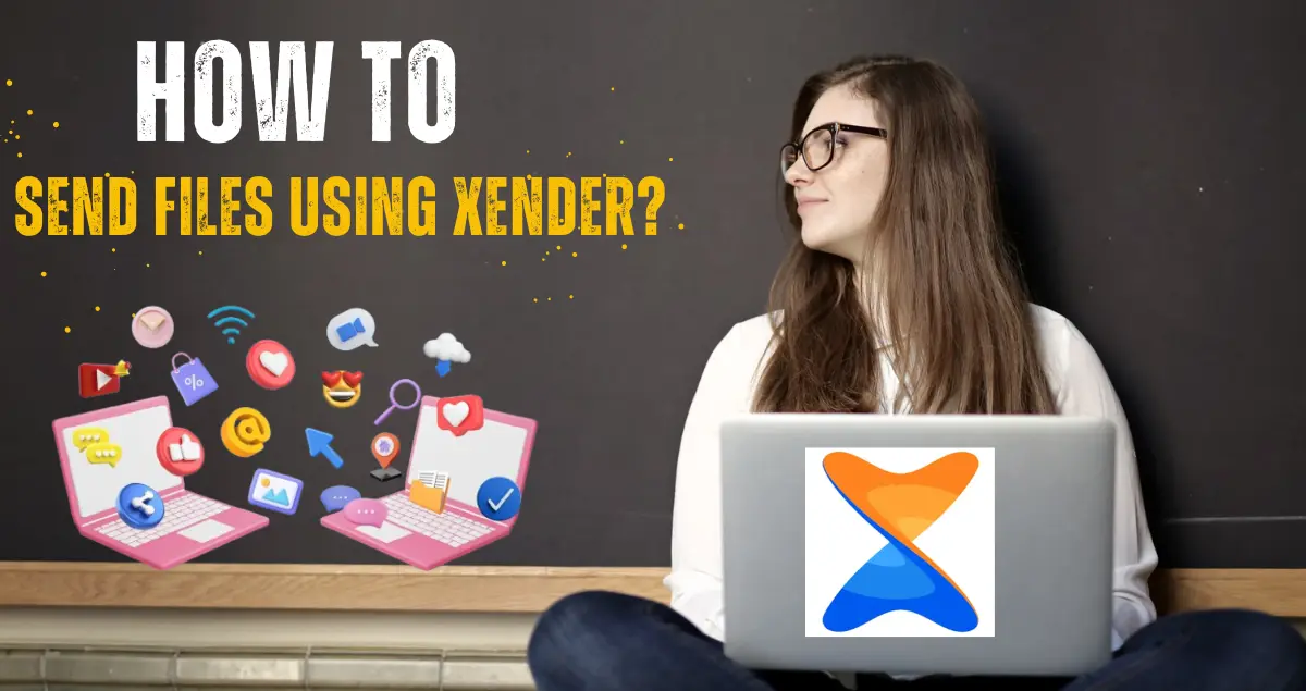 How To Send Files Using Xender?