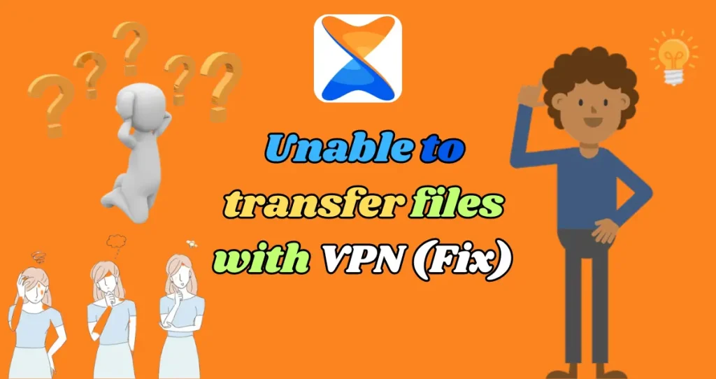 Unable to transfer files with VPN (Fix)